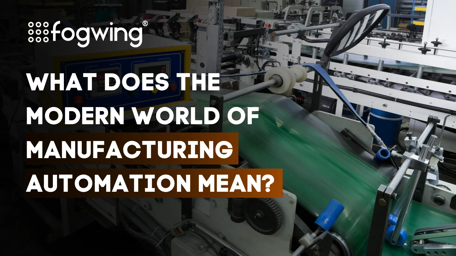 modern world of manufacturing automation bnanner
