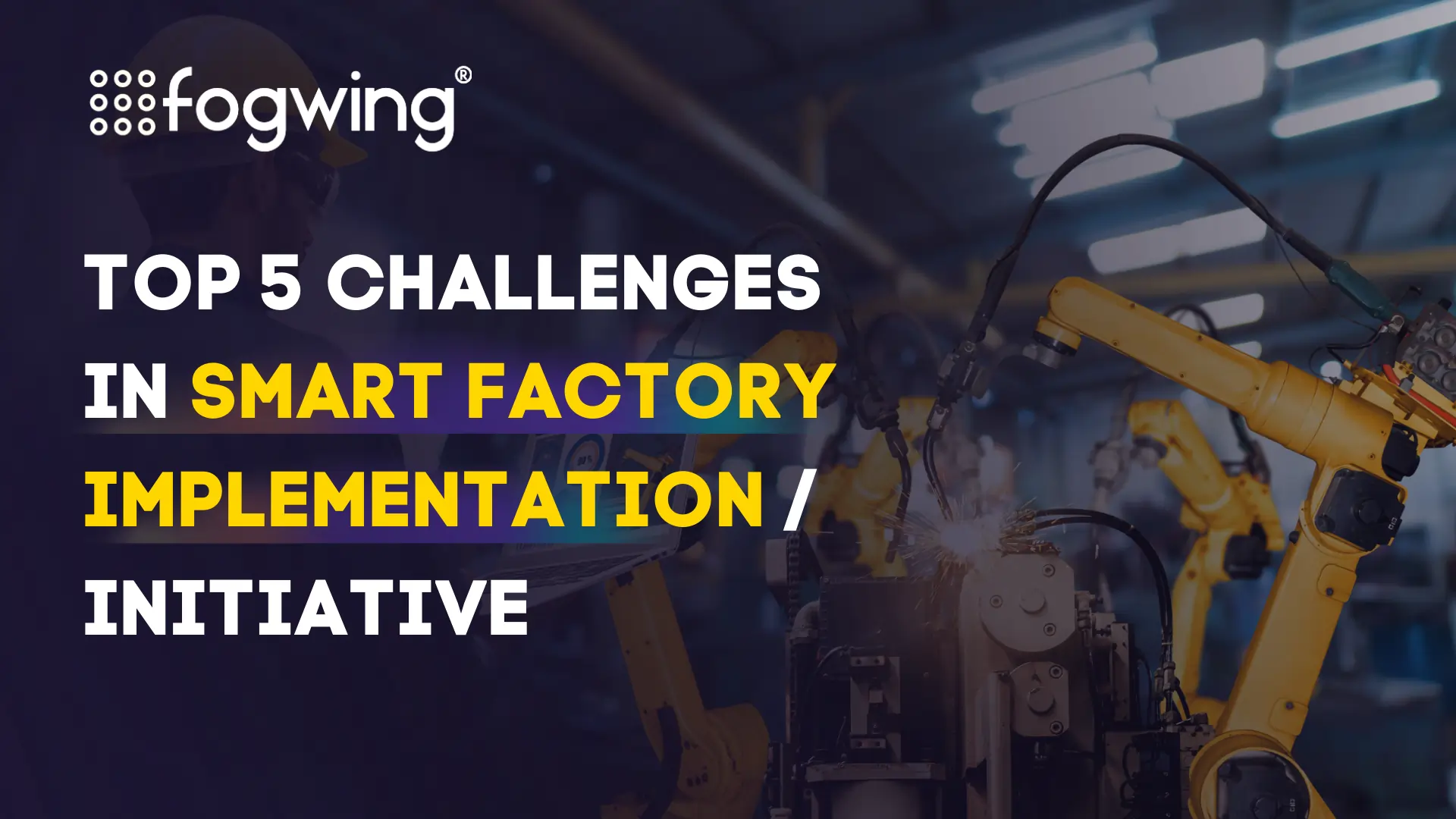 Top 5 challenges in smart factory implementation